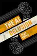 The AI Delusion by Gary Smith