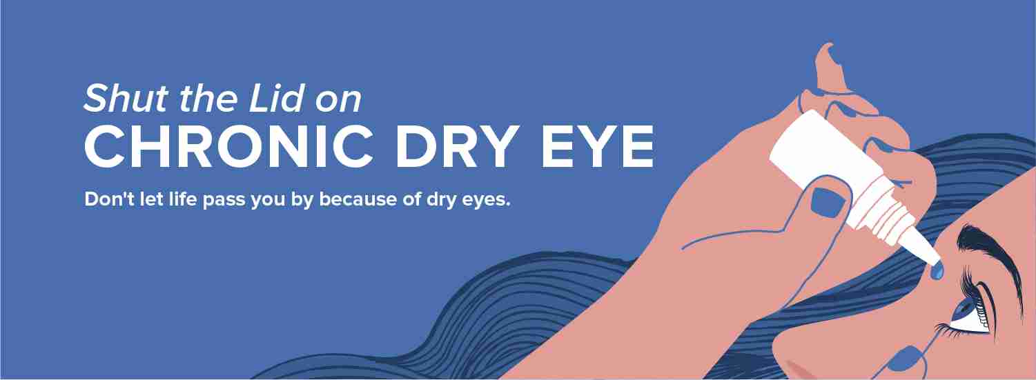 Shut the Lid on Chronic Dry Eye