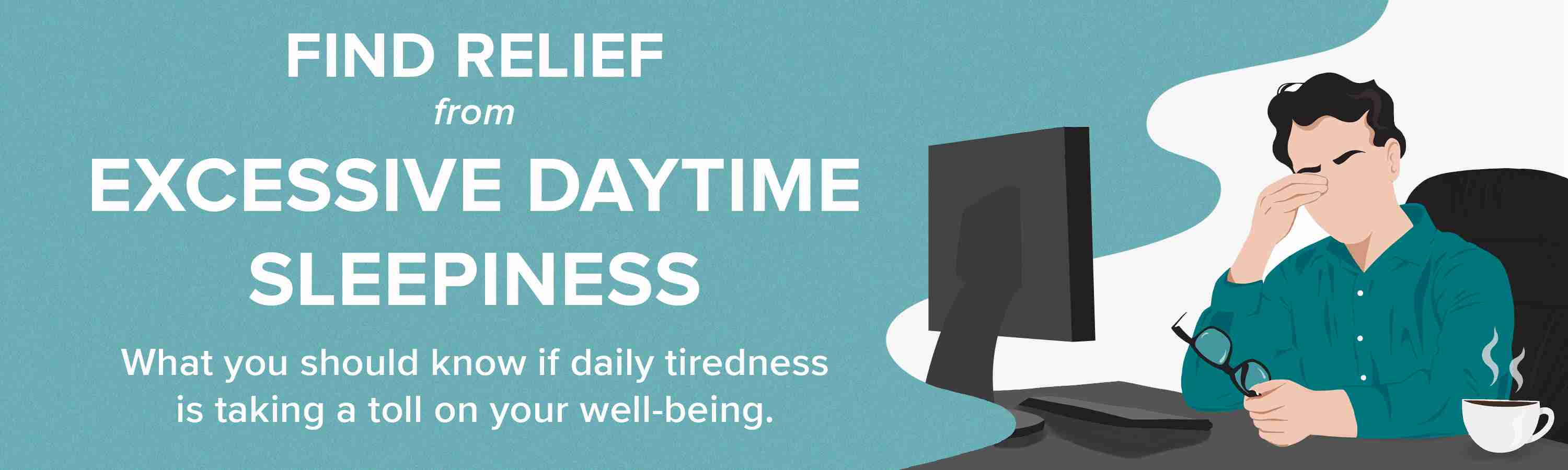 Find Relief from Excessive Daytime Sleepiness
