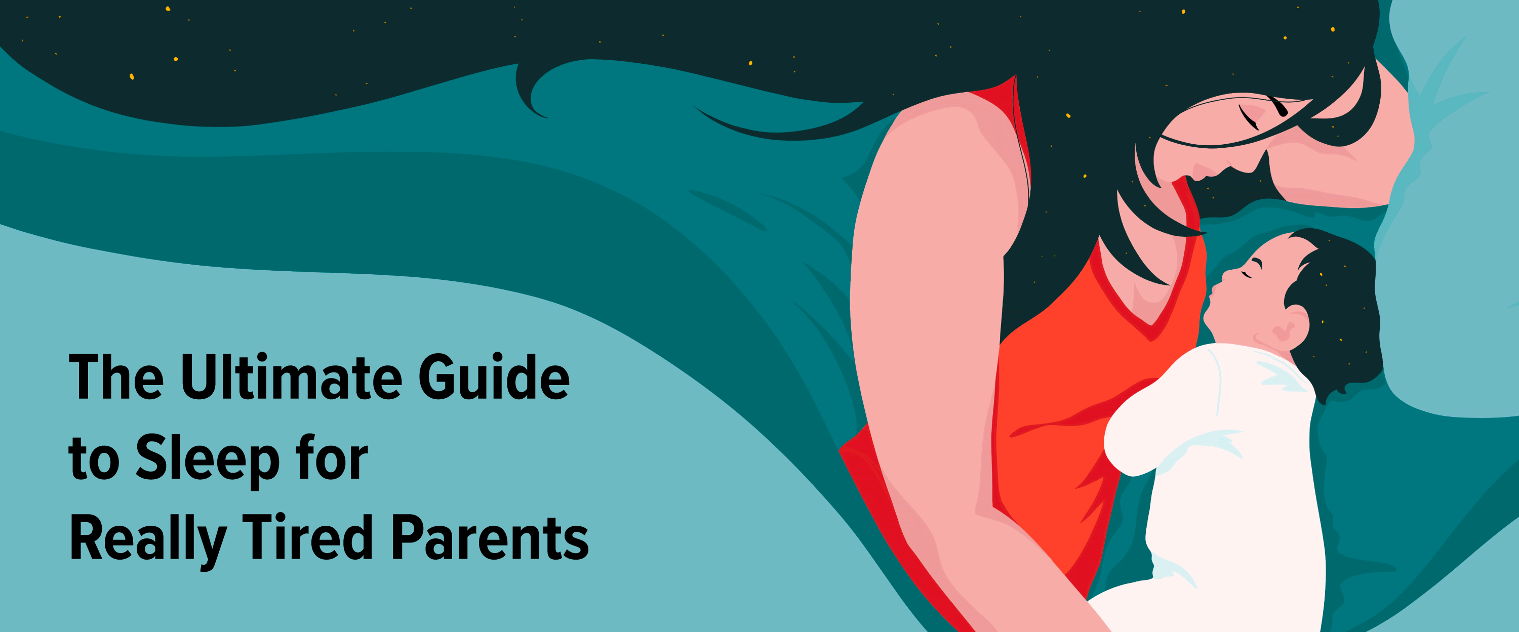 The Ultimate Guide to Sleep for Really Tired Parents
