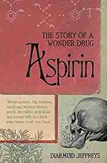 Aspirin : The Remarkable Story of a Wonder Drug