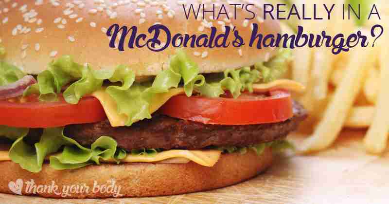What's really in a McDonald's hamburger? You may not want to know, but really need to.